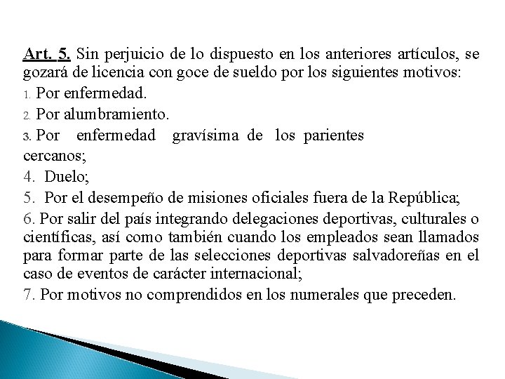 Art. 5. Sin perjuicio de lo dispuesto en los anteriores artículos, se gozará de