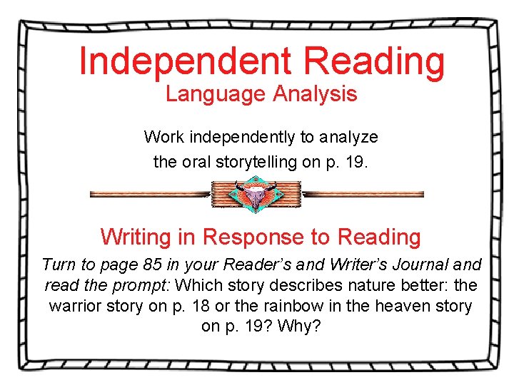 Independent Reading Language Analysis Work independently to analyze the oral storytelling on p. 19.