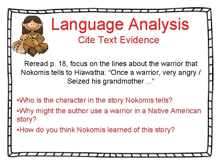 Language Analysis Cite Text Evidence Reread p. 18, focus on the lines about the