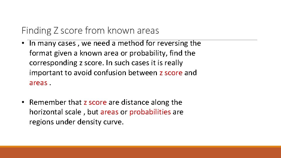 Finding Z score from known areas • In many cases , we need a