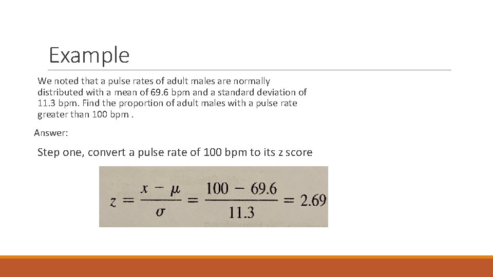 Example We noted that a pulse rates of adult males are normally distributed with