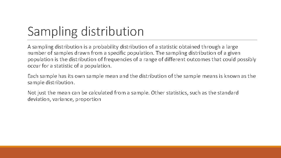 Sampling distribution A sampling distribution is a probability distribution of a statistic obtained through