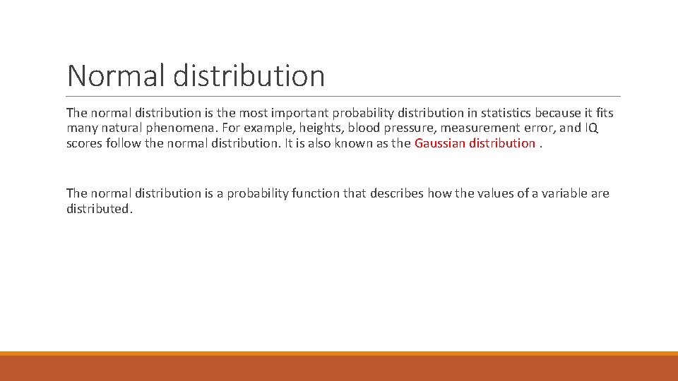 Normal distribution The normal distribution is the most important probability distribution in statistics because