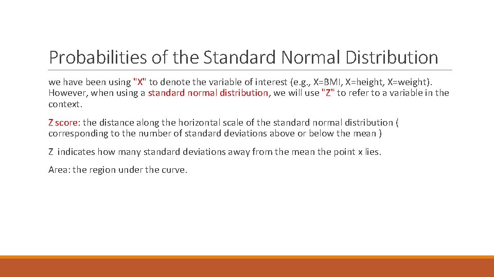 Probabilities of the Standard Normal Distribution we have been using "X" to denote the