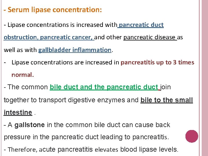 - Serum lipase concentration: - Lipase concentrations is increased with pancreatic duct obstruction, pancreatic