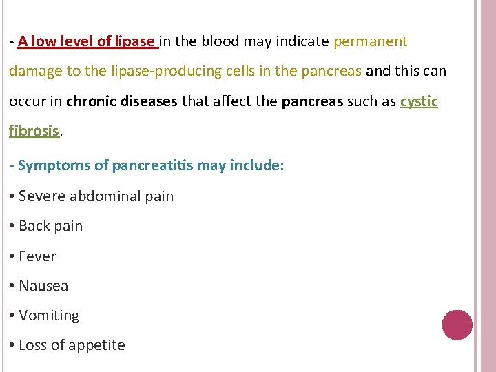 - A low level of lipase in the blood may indicate permanent damage to