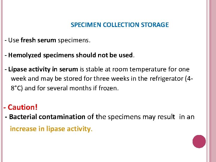SPECIMEN COLLECTION STORAGE - Use fresh serum specimens. - Hemolyzed specimens should not be