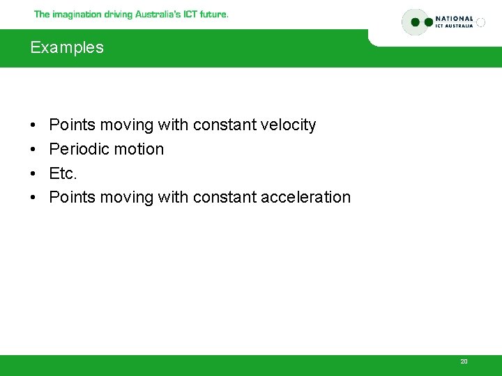 Examples • • Points moving with constant velocity Periodic motion Etc. Points moving with
