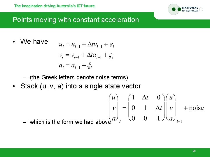 Points moving with constant acceleration • We have – (the Greek letters denote noise
