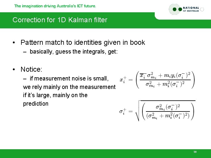 Correction for 1 D Kalman filter • Pattern match to identities given in book