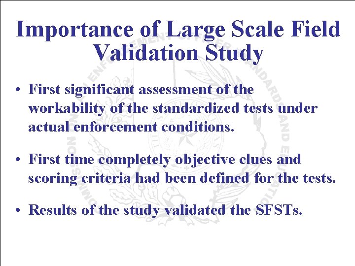 Importance of Large Scale Field Validation Study • First significant assessment of the workability