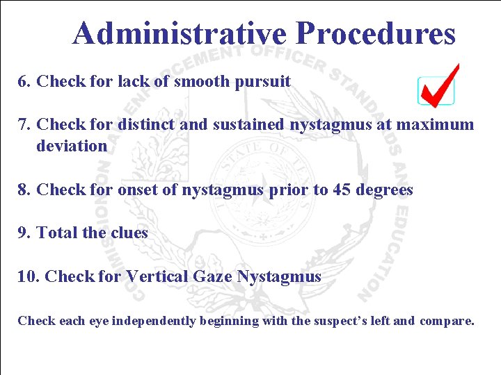 Administrative Procedures 6. Check for lack of smooth pursuit 7. Check for distinct and