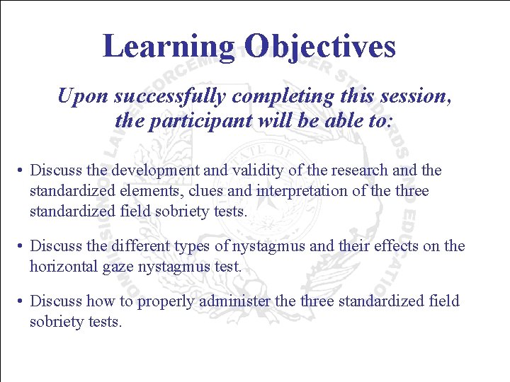 Learning Objectives Upon successfully completing this session, the participant will be able to: •