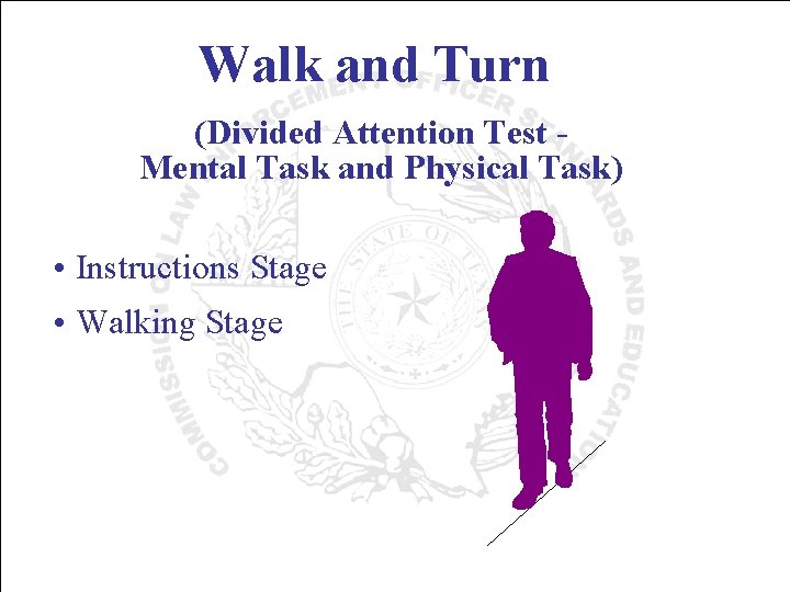 Walk and Turn (Divided Attention Test Mental Task and Physical Task) • Instructions Stage
