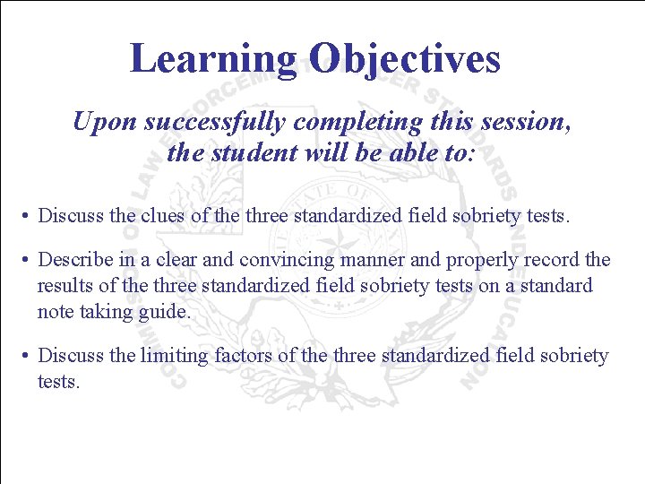 Learning Objectives Upon successfully completing this session, the student will be able to: •