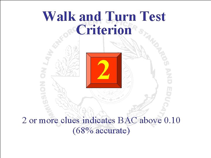 Walk and Turn Test Criterion 2 2 or more clues indicates BAC above 0.