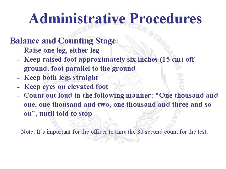 Administrative Procedures Balance and Counting Stage: - Raise one leg, either leg - Keep