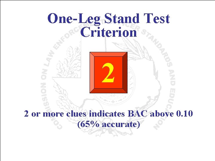 One-Leg Stand Test Criterion 2 2 or more clues indicates BAC above 0. 10