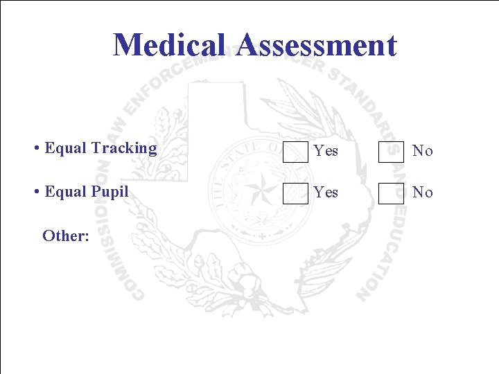 Medical Assessment • Equal Tracking Yes No • Equal Pupil Yes No Other: 