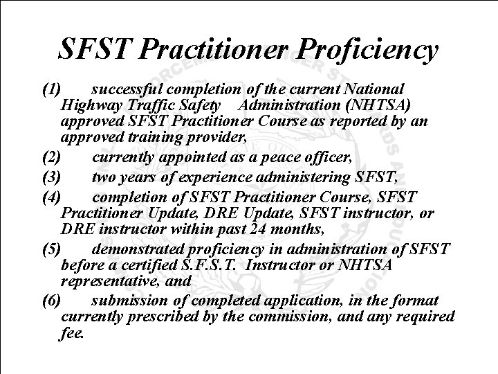 SFST Practitioner Proficiency (1) successful completion of the current National Highway Traffic Safety Administration
