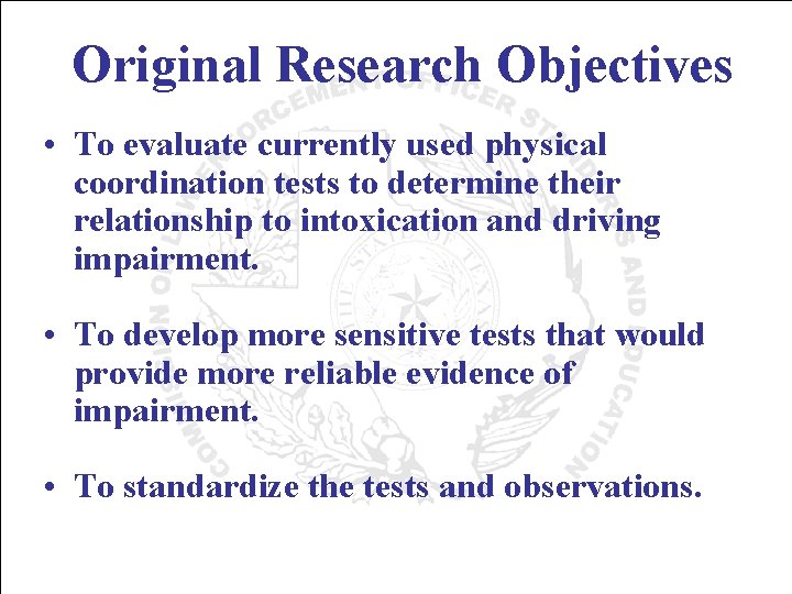 Original Research Objectives • To evaluate currently used physical coordination tests to determine their