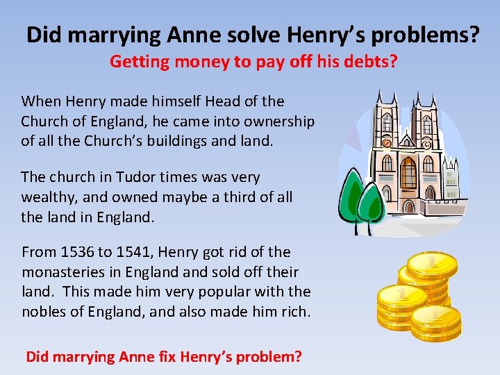 Did marrying Anne solve Henry’s problems? Getting money to pay off his debts? When