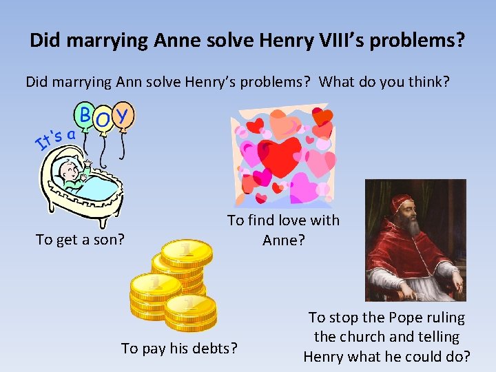 Did marrying Anne solve Henry VIII’s problems? Did marrying Ann solve Henry’s problems? What