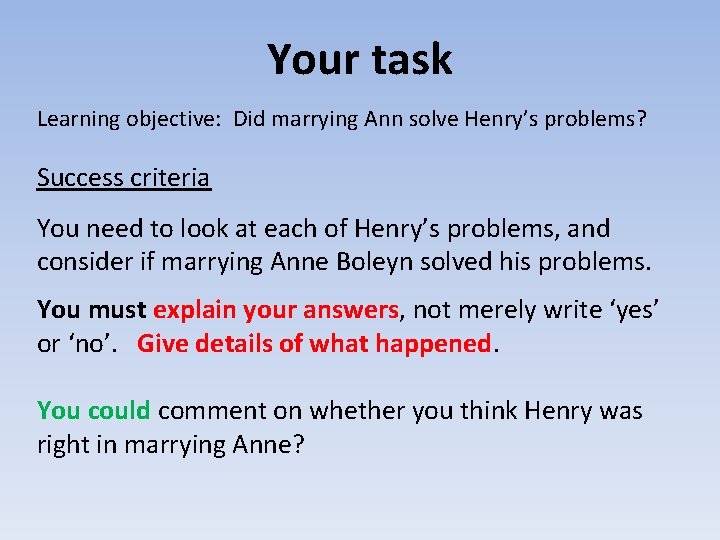 Your task Learning objective: Did marrying Ann solve Henry’s problems? Success criteria You need
