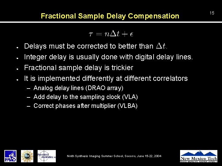 Fractional Sample Delay Compensation ● ● Delays must be corrected to better than. Integer