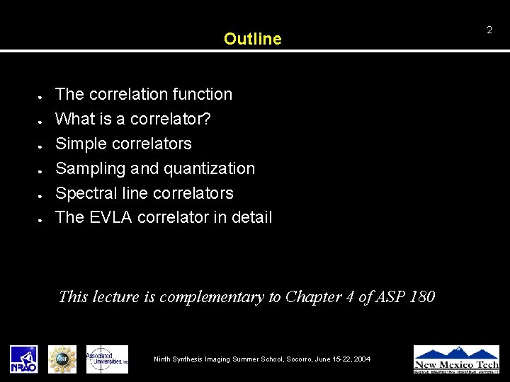 Outline ● ● ● The correlation function What is a correlator? Simple correlators Sampling