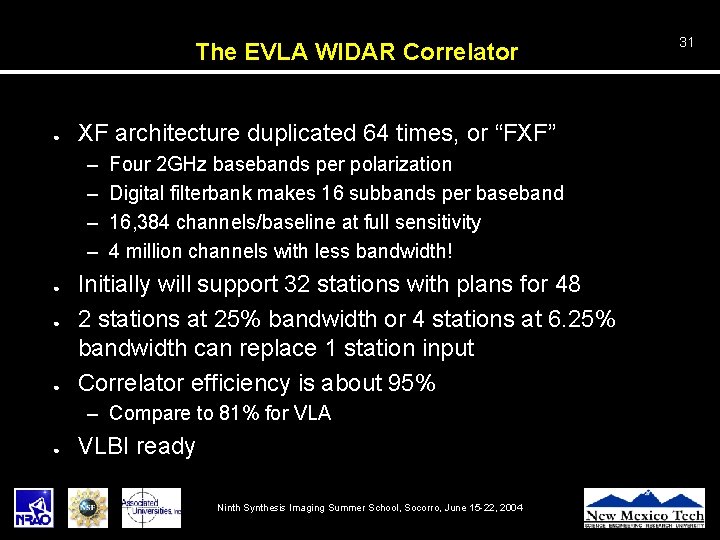 The EVLA WIDAR Correlator ● XF architecture duplicated 64 times, or “FXF” – –