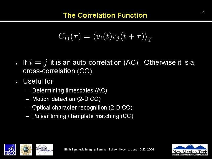 The Correlation Function ● ● If it is an auto-correlation (AC). Otherwise it is