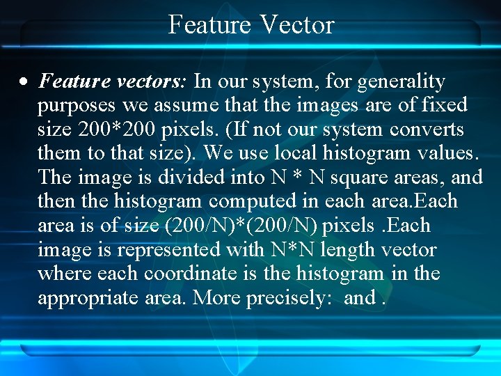 Feature Vector Feature vectors: In our system, for generality purposes we assume that the