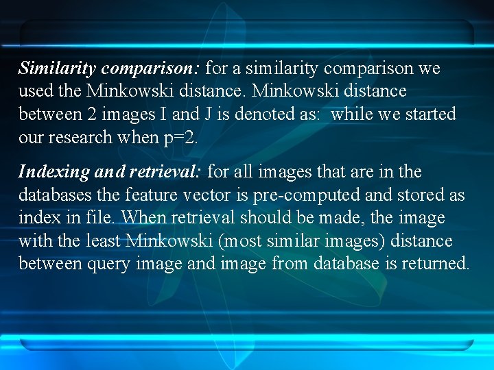 Similarity comparison: for a similarity comparison we used the Minkowski distance between 2 images