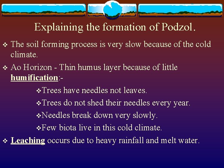 Explaining the formation of Podzol. The soil forming process is very slow because of