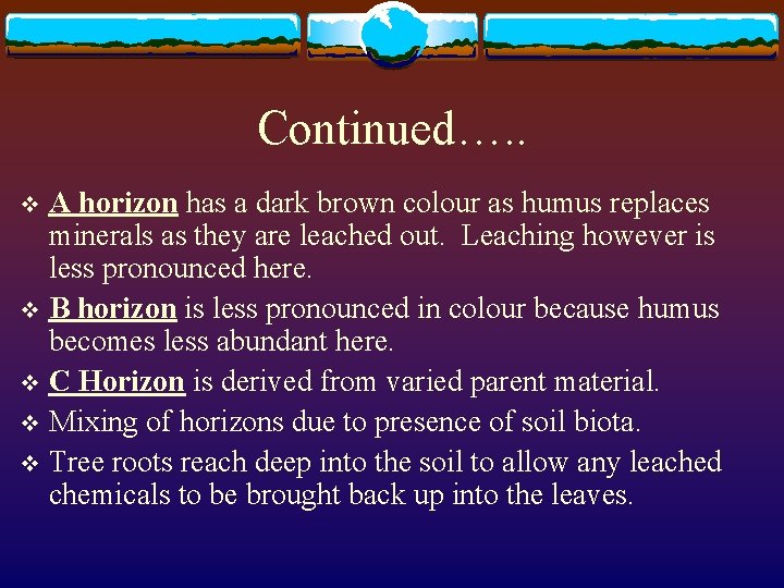 Continued…. . A horizon has a dark brown colour as humus replaces minerals as
