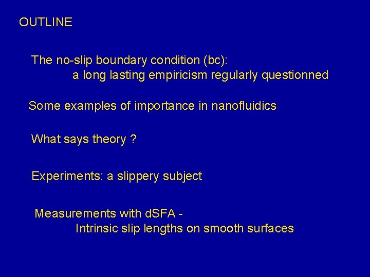 OUTLINE The no-slip boundary condition (bc): a long lasting empiricism regularly questionned Some examples