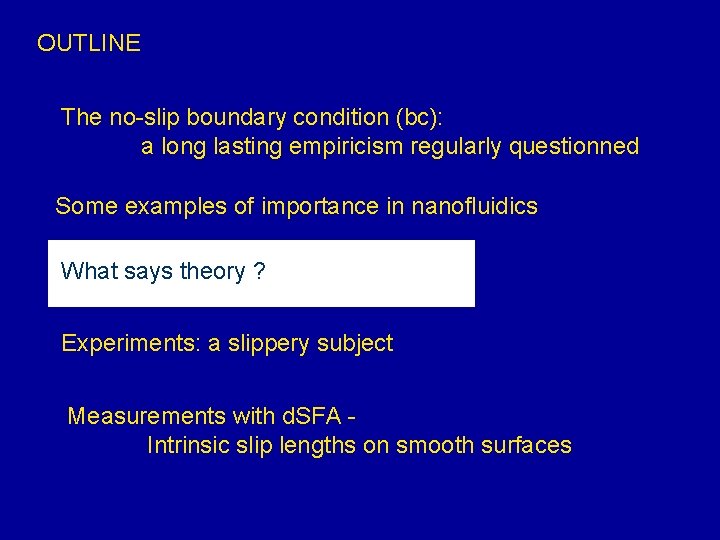 OUTLINE The no-slip boundary condition (bc): a long lasting empiricism regularly questionned Some examples