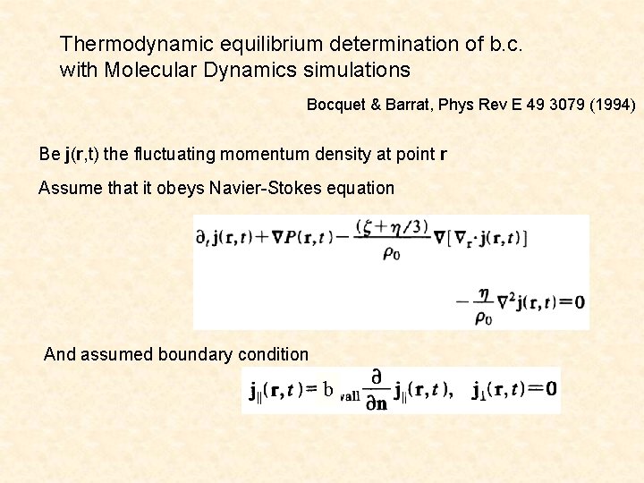 Thermodynamic equilibrium determination of b. c. with Molecular Dynamics simulations Bocquet & Barrat, Phys