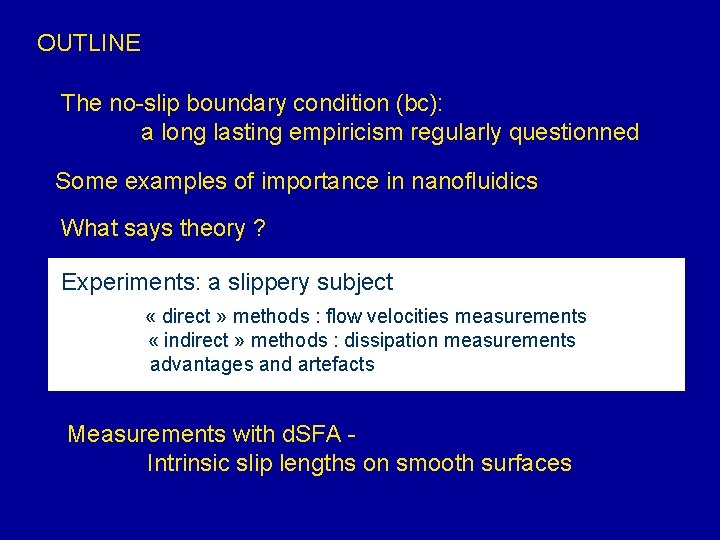 OUTLINE The no-slip boundary condition (bc): a long lasting empiricism regularly questionned Some examples