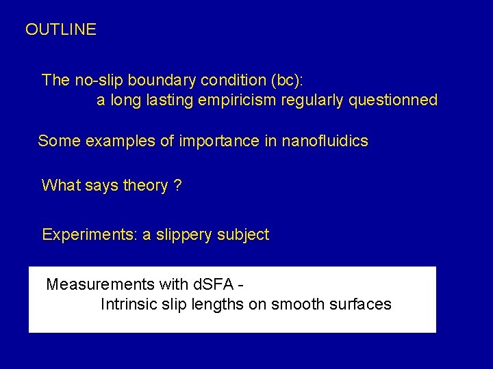 OUTLINE The no-slip boundary condition (bc): a long lasting empiricism regularly questionned Some examples