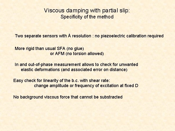 Viscous damping with partial slip: Specificity of the method Two separate sensors with Å