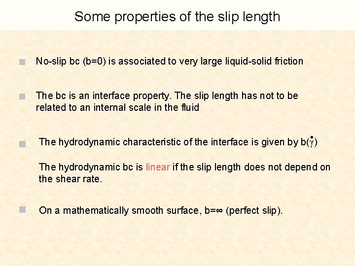 Some properties of the slip length n No-slip bc (b=0) is associated to very