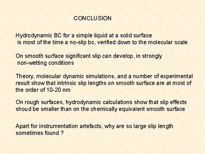 CONCLUSION Hydrodynamic BC for a simple liquid at a solid surface is most of