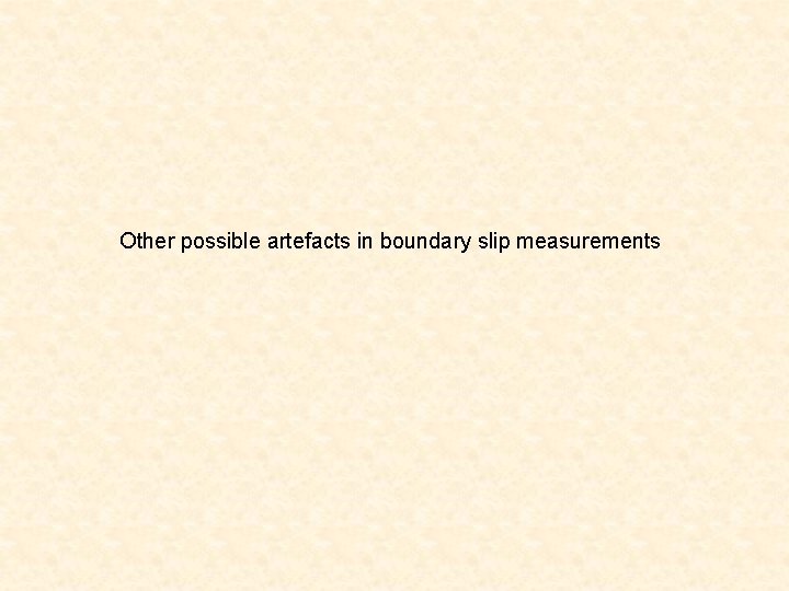 Other possible artefacts in boundary slip measurements 