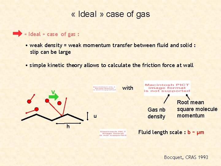  « Ideal » case of gas : • weak density = weak momentum