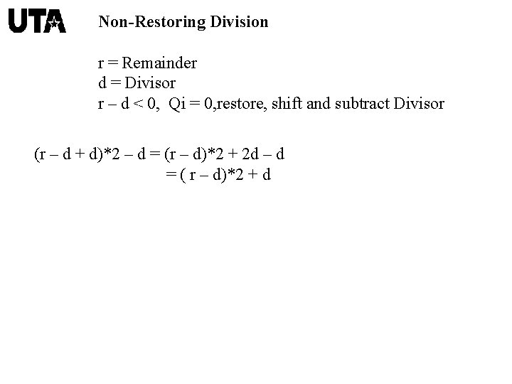 Non-Restoring Division r = Remainder d = Divisor r – d < 0, Qi