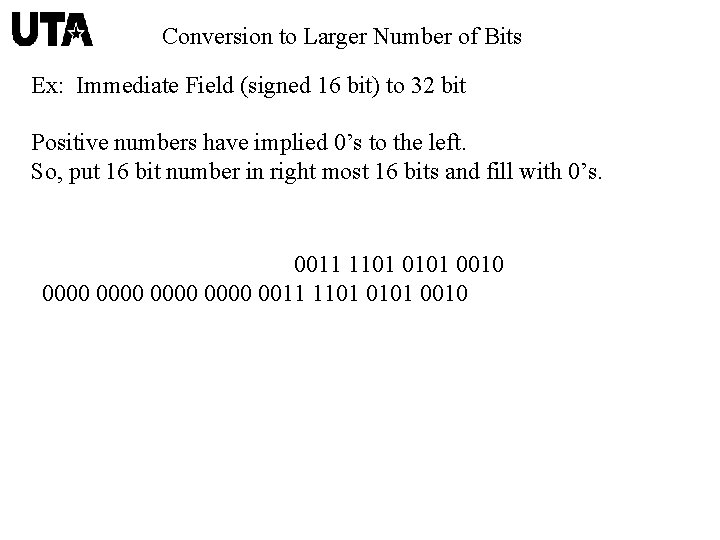 Conversion to Larger Number of Bits Ex: Immediate Field (signed 16 bit) to 32