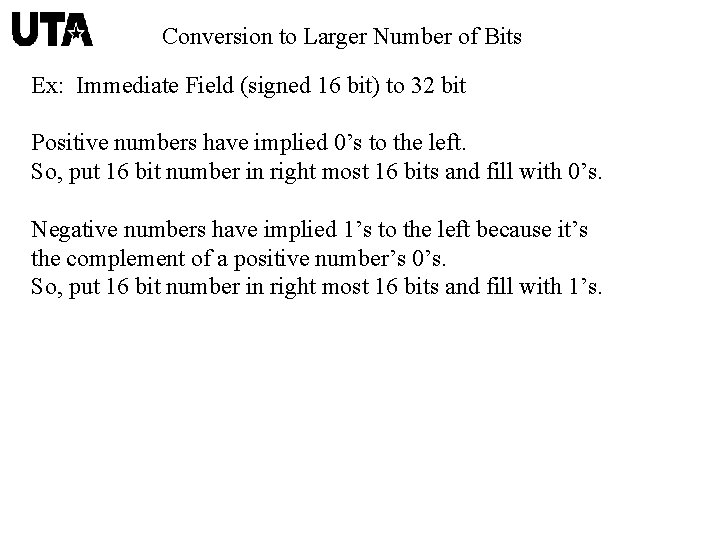 Conversion to Larger Number of Bits Ex: Immediate Field (signed 16 bit) to 32