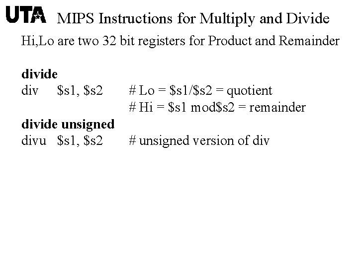 MIPS Instructions for Multiply and Divide Hi, Lo are two 32 bit registers for